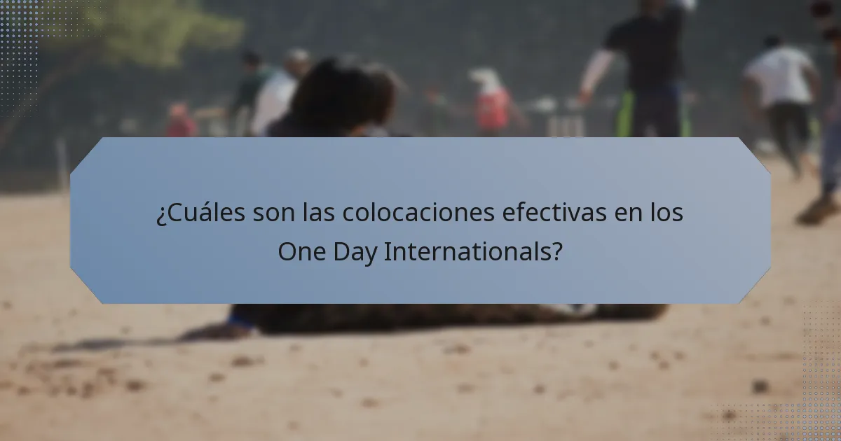 ¿Cuáles son las colocaciones efectivas en los One Day Internationals?