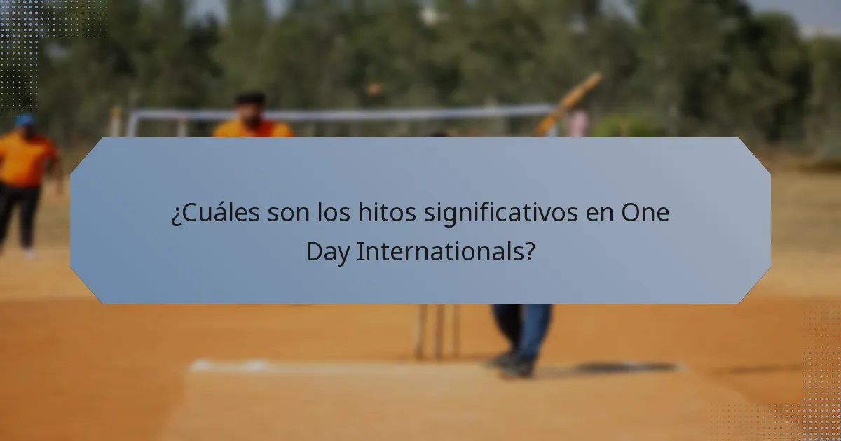 ¿Cuáles son los hitos significativos en One Day Internationals?