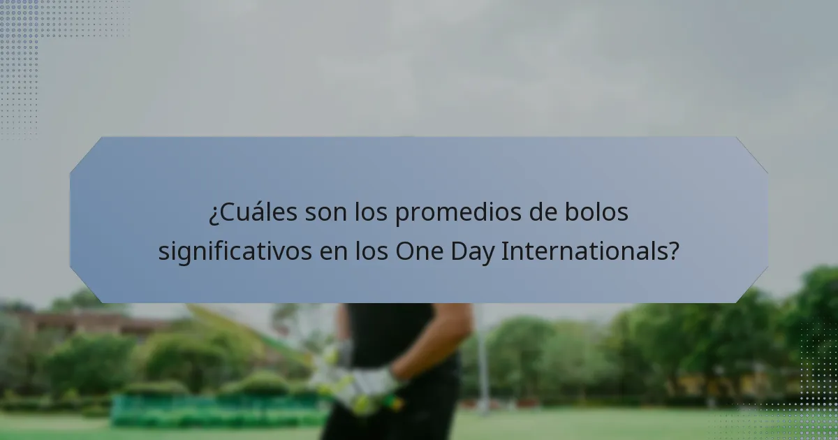 ¿Cuáles son los promedios de bolos significativos en los One Day Internationals?