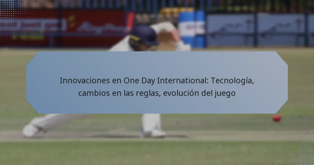Innovaciones en One Day International: Tecnología, cambios en las reglas, evolución del juego