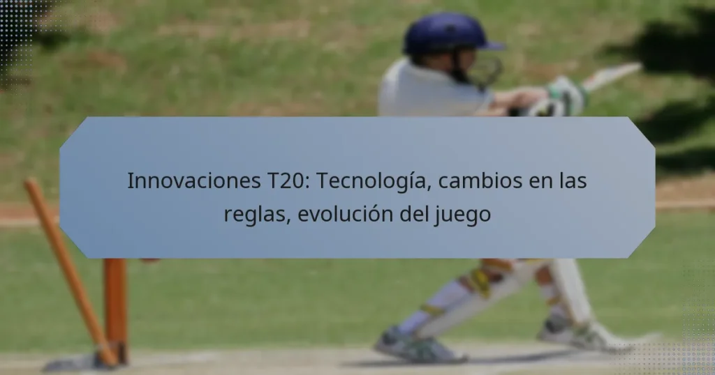 Innovaciones T20: Tecnología, cambios en las reglas, evolución del juego