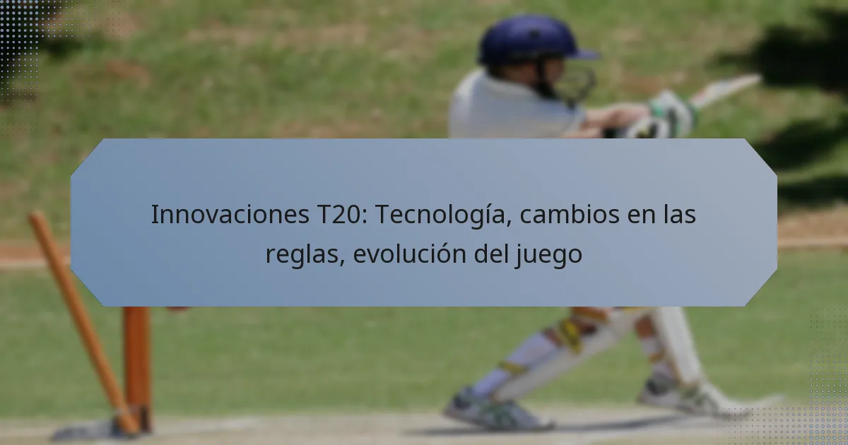Innovaciones T20: Tecnología, cambios en las reglas, evolución del juego