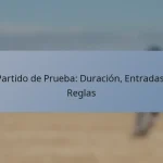 Partido de Prueba: Duración, Entradas, Reglas