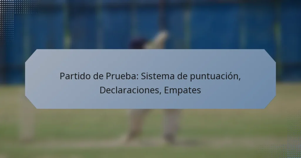 Partido de Prueba: Sistema de puntuación, Declaraciones, Empates